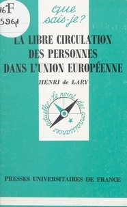 Henri de Lary et Paul Angoulvent - La libre circulation des personnes dans l'Union européenne.