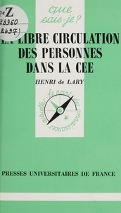 Henri de Lary et Paul Angoulvent - La libre circulation des personnes dans la Communauté Économique Européenne.