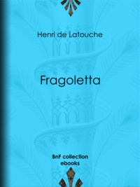 Henri de Latouche - Fragoletta.