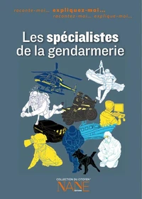Expliquez-moi Les spécialistes de la gendarmerie