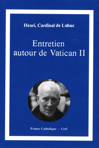 Henri de Lubac - Entretien autour de Vatican II.