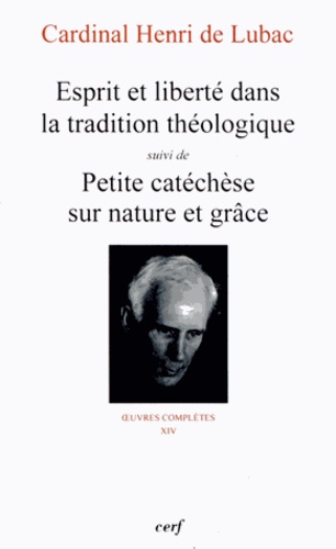 Henri de Lubac - Esprit et liberté dans la tradition théologique - Suivi de Petite catéchèse sur nature et grâce.
