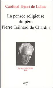 La pensée religieuse du père Pierre Teilhard De Chardin