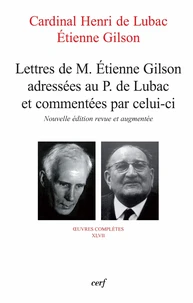 Lettres de M. Etienne Gilson adressées au P. De Lubac et commentées par celui-ci