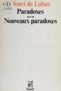 Henri de Lubac - Paradoxes. (suivi de) Nouveaux paradoxes.