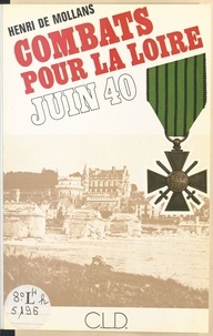 Henri de Mollans - Combats pour la Loire : juin 1940.