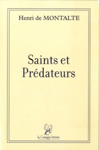 Henri de Montalte - Saints et Prédateurs.