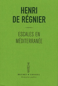 Henri de Régnier - Escales en Méditerranée - Suivi de Donc....