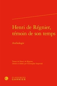 Henri de Régnier - Henri de Régnier, témoin de son temps - Anthologie.