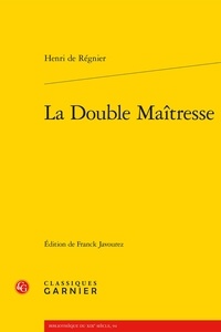 Henri de Régnier - La double maîtresse.
