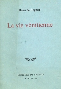 Henri de Régnier - La Vie vénitienne.