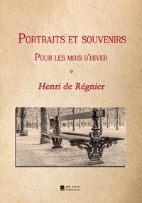 Henri De Regnier et Édition Mon Autre Librairie - Portraits et souvenirs - Pour les mois d'hiver.