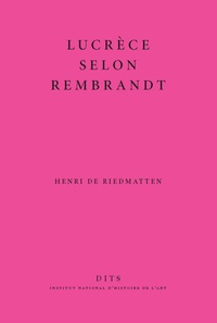 Henri de Riedmatten - Lucrèce selon Rembrandt - Une question de restauration.