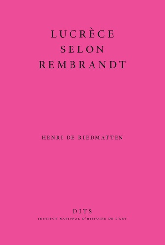 Henri de Riedmatten - Lucrèce selon Rembrandt - Une question de restauration.