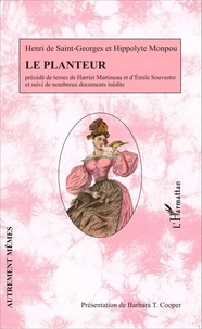 Henri de Saint-Georges et Hippolyte Monpou - Le planteur - Précédé de textes de Harriet Martineau et d'Emile Souvestre et suivi de nombreux documents inédits.