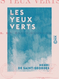 Henri de Saint-Georges - Les Yeux verts - Histoire fantastique.