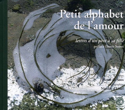 Henri de Soos et Nicolas d' Ursel - Petit alphabet de l'amour - Lettres d'un père à sa fille.