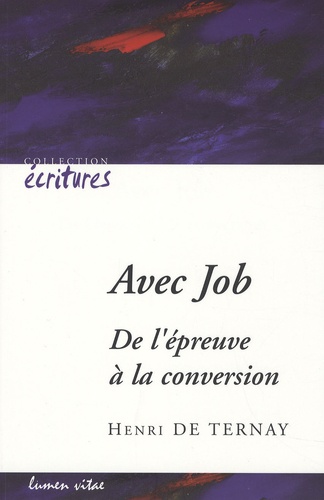 Henri de Ternay - Avec Job - De l'épreuve à la conversion.