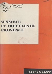 Henri de Venel - Sensible et truculente Provence.