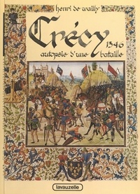 Henri de Wailly - Crécy 1346 - autopsie d'une bataille.