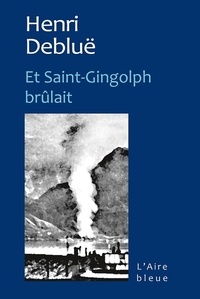 Henri Deblue - Et Saint-Gingolph brûlant.