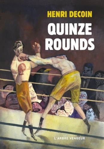 Quinze rounds. Histoire d'un combat