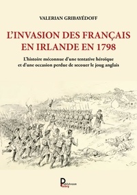 Henri Dehollain et Valerian Gribayédoff - L'invasion des Français en Irlande en 1798.