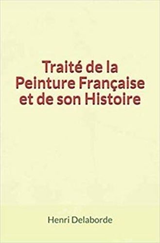 Traité de la Peinture Française et de son Histoire