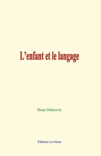 Henri Delacroix - L'enfant et le langage.