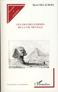Henri Delacroix - Les grandes formes de la vie mentale.