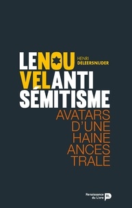 Henri Deleersnijder - Le Nouvel antisémitisme - Avatars d'une haine ancestrale.