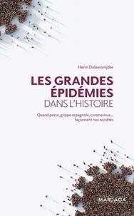 Henri Deleersnijder - Les grandes épidémies dans l'histoire - Quand peste, grippe espagnole, coronavirus... façonnent nos sociétés.