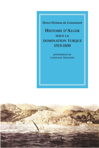 Histoire d'Alger sous la domination turque 1515-1830