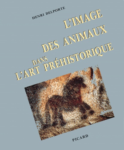 Henri Delporte - L'Image des animaux dans l'art préhistorique.