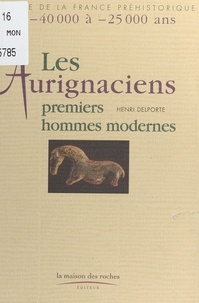 Henri Delporte - Les Aurignaciens - Premiers hommes modernes (de -40 000 à -25 000 ans).