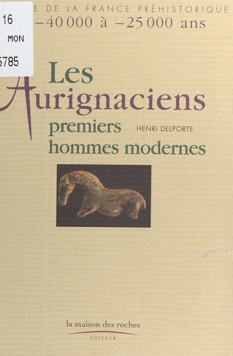 Les Aurignaciens. Premiers hommes modernes (de -40 000 à -25 000 ans)