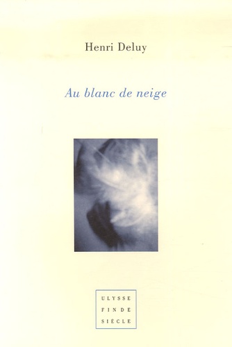 Henri Deluy - Au blanc neige ; A l'étrangère.
