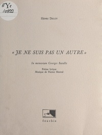 Henri Deluy - «Je ne suis pas un autre» : in memoriam Georges Bataille.