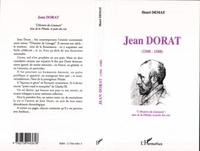 Henri Demay - Jean Dorat, 1508-1588 - L'Homère du Limousin, âme de la Pléiade et poète des rois.