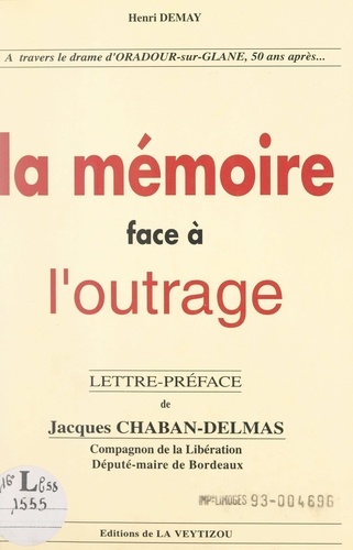 La mémoire face à l'outrage. À travers le drame d'Oradour-sur-Glane, cinquante ans après...