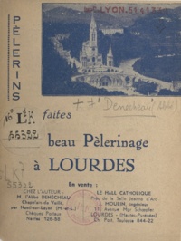 Henri Denécheau - Pèlerins, faites un beau pèlerinage à Lourdes.