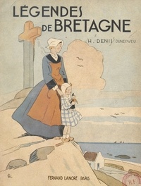 Henri Denis-Dunepveu et G. Lassauvajue - Légendes de Bretagne.