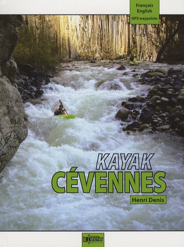 Henri Denis - Kayak Cévennes - Edition bilingue français-anglais.