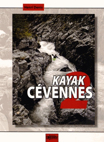 Henri Denis - Kayak Cévennes - Tome 2.
