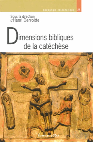 Henri Derroitte - Dimensions bibliques de la catéchèse - Du texte biblique à la Parole de Dieu.