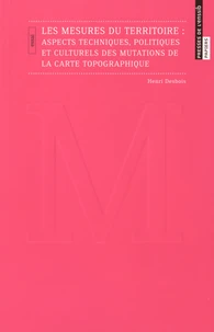 Les mesures du territoire : aspects techniques, politiques et culturels des mutations de la carte topographique