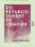 Henri Descamps - Du rétablissement de l'Empire.