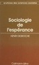Henri Desroche et Jean Baechler - Sociologie de l'espérance.
