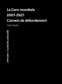 Henri Devier - La Gare mondiale 2001-2021 Carnets de débordement.