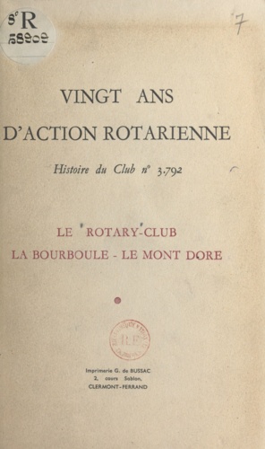 Vingt ans d'action rotarienne. Histoire du club n° 3792 : le Rotary-club La Bourboule-Le Mont-Dore